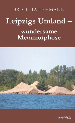 Leipzigs Umland – wundersame Metamorphose