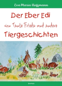Der Eber Edi von Tante Frieda und andere Tiergeschichten